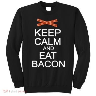 Keep Calm And Eat Bacon Sweatshirt