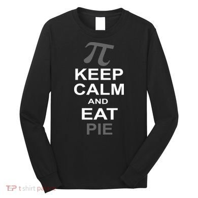 Keep Calm And Eat Pie Long Sleeve Shirt