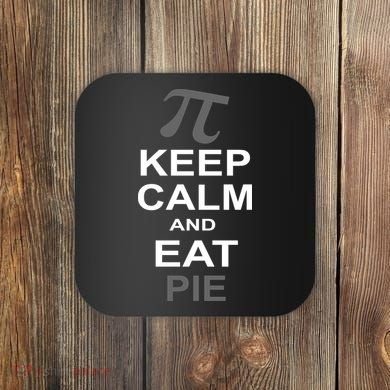 Keep Calm And Eat Pie Coaster