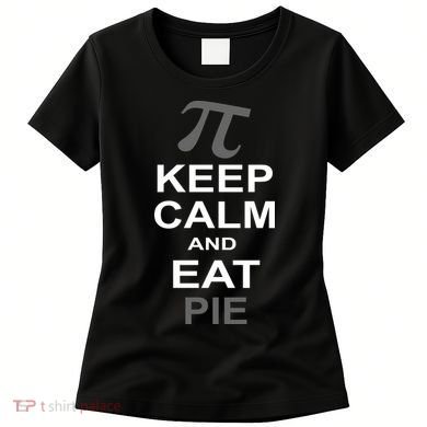 Keep Calm And Eat Pie Women's T-Shirt
