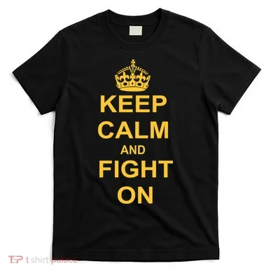 Keep Calm And Fight On T-Shirt