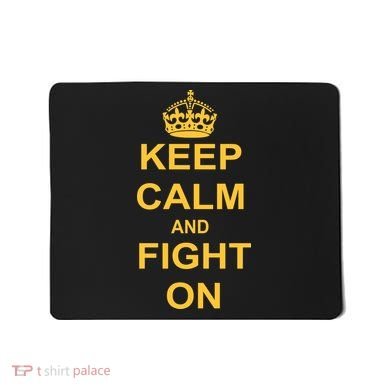 Keep Calm And Fight On Mousepad