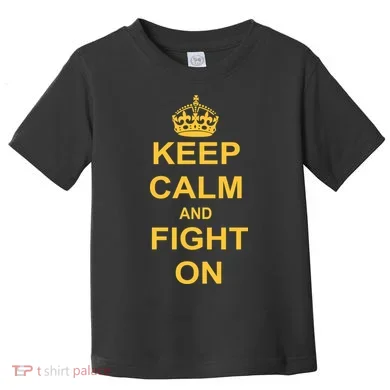 Keep Calm And Fight On Toddler T-Shirt