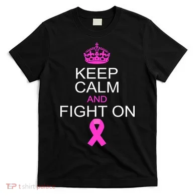 Keep Calm And Fight On Support T-Shirt