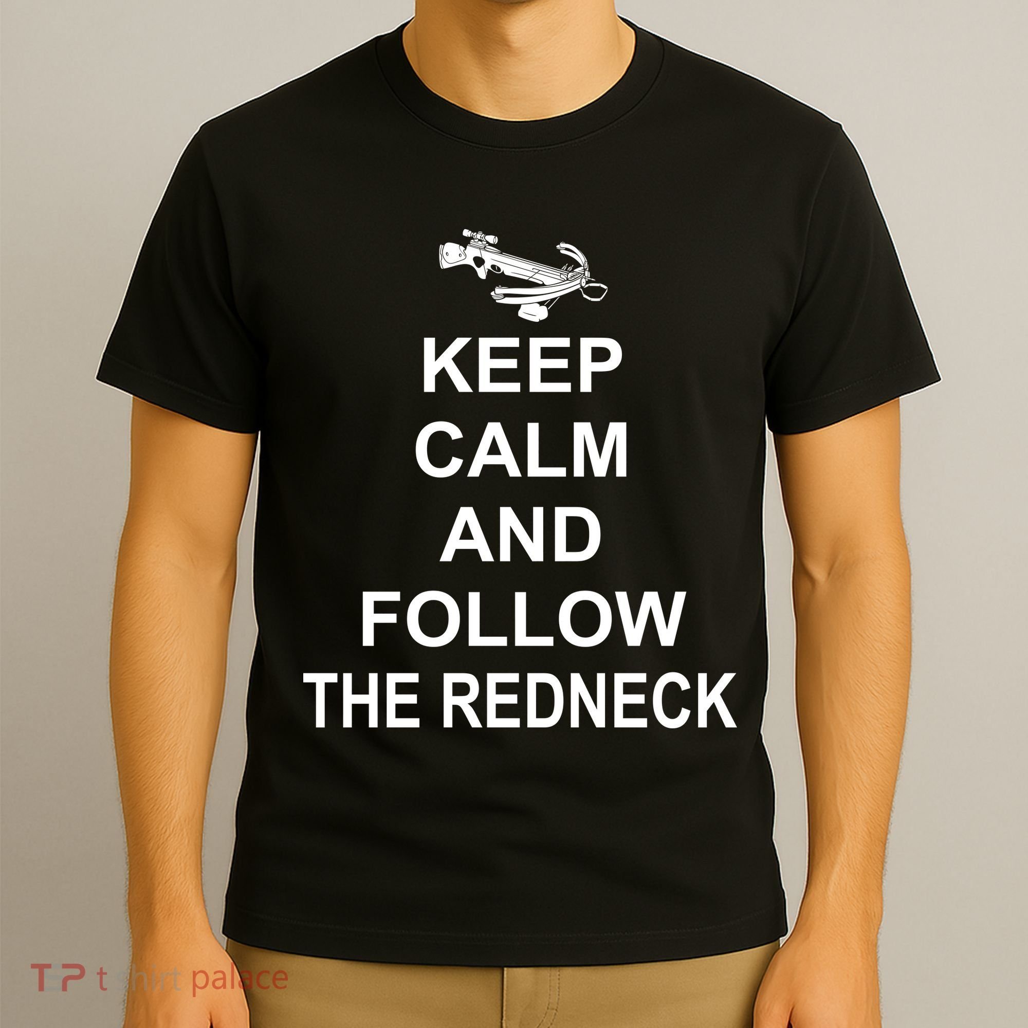Keep Calm and Follow The Redneck T-Shirt