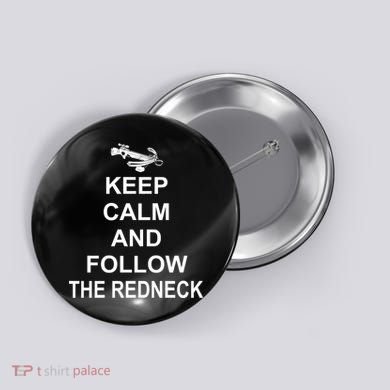 Keep Calm and Follow The Redneck Button