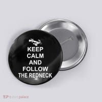 Keep Calm and Follow The Redneck Button thumb 0