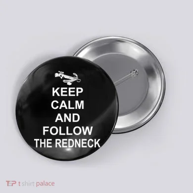 Keep Calm and Follow The Redneck Button