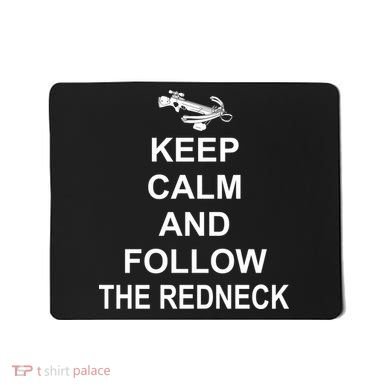 Keep Calm and Follow The Redneck Mousepad