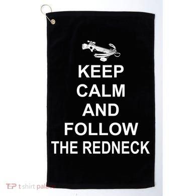 Keep Calm and Follow The Redneck Golf Towel