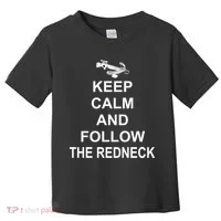 Keep Calm and Follow The Redneck Toddler T-Shirt thumb 0