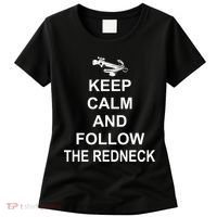 Keep Calm and Follow The Redneck Women's T-Shirt thumb 0