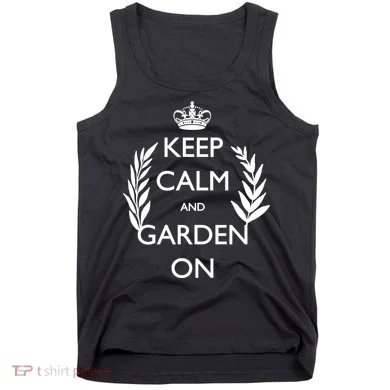 Keep Calm And Garden On Tank Top