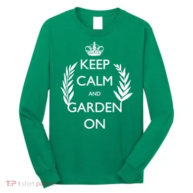 Keep Calm And Garden On Long Sleeve Shirt