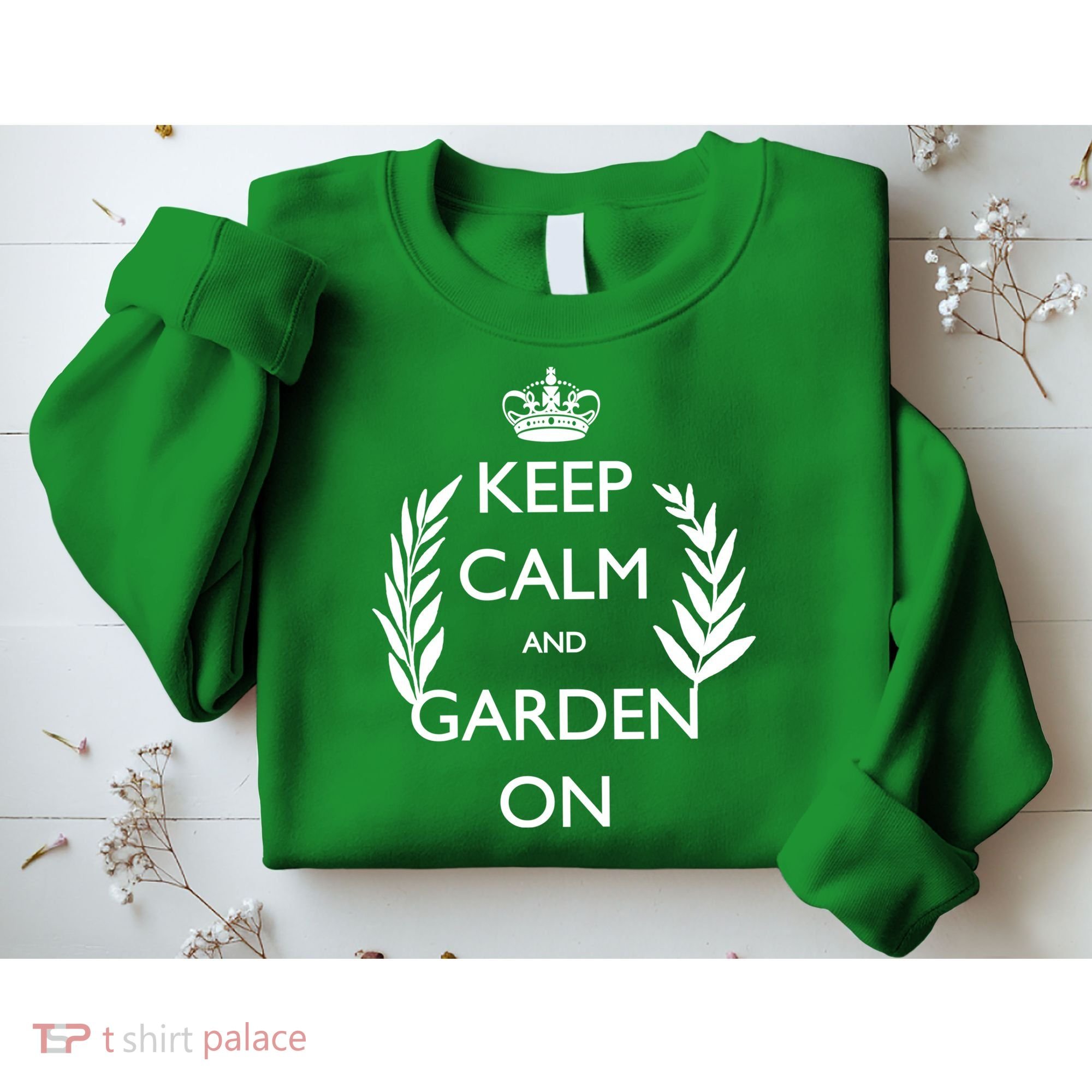 Keep Calm And Garden On Sweatshirt