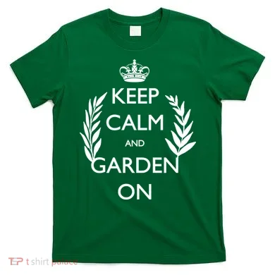 Keep Calm And Garden On T-Shirt