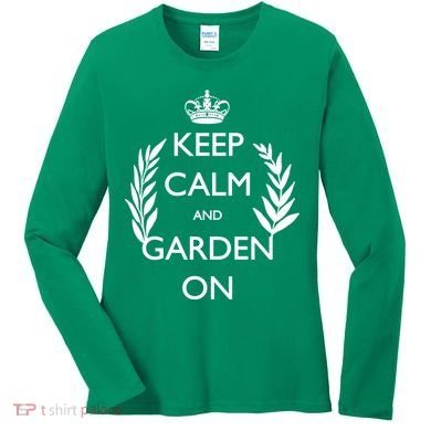 Keep Calm And Garden On Women's Long Sleeve Shirt