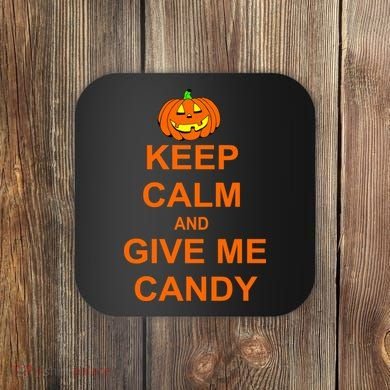Keep Calm and Give Me Candy Coaster