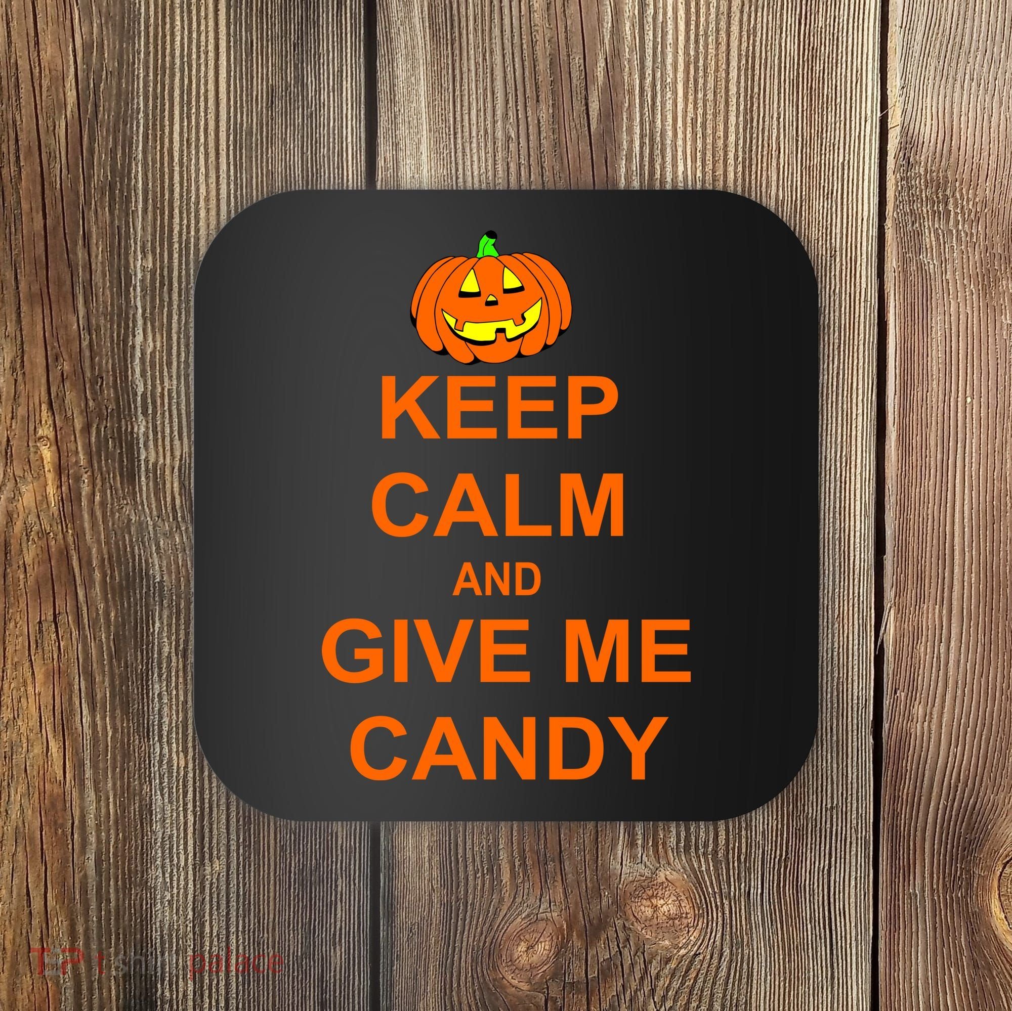 Keep Calm and Give Me Candy Coaster