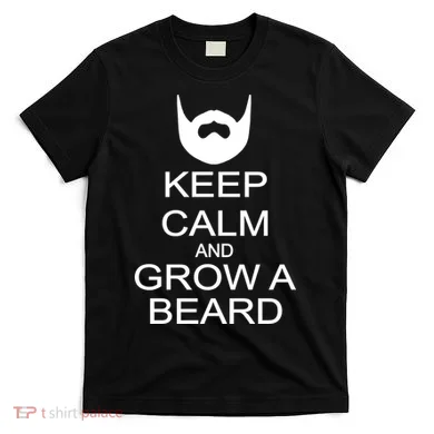 Keep Calm and Grow a Beard T-Shirt