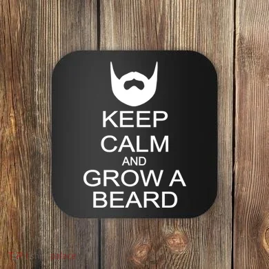 Keep Calm and Grow a Beard Coaster