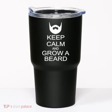 Keep Calm and Grow a Beard Tumbler