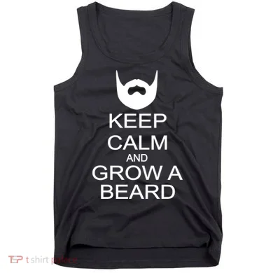Keep Calm and Grow a Beard Tank Top