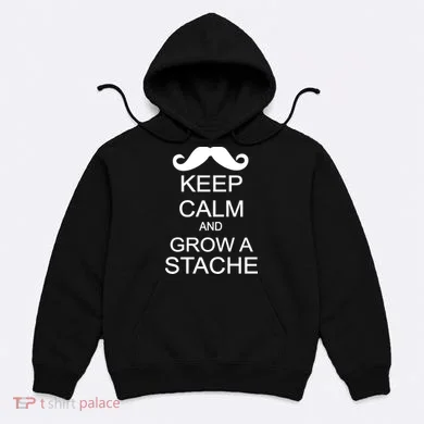 Keep Calm and Grow A Stache Hoodie