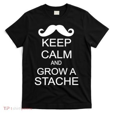 Keep Calm and Grow A Stache T-Shirt