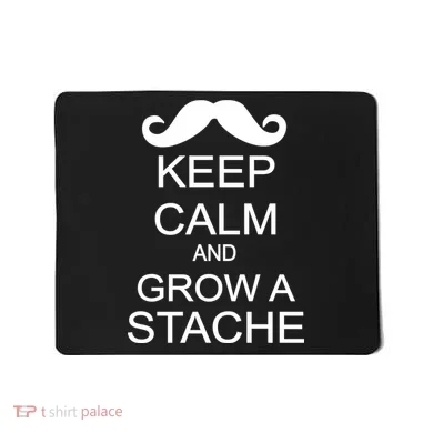 Keep Calm and Grow A Stache Mousepad
