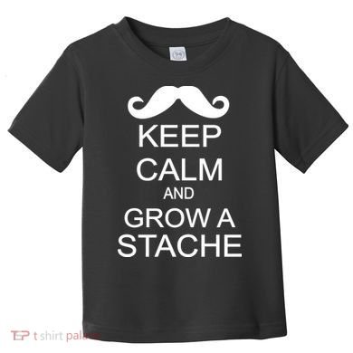 Keep Calm and Grow A Stache Toddler T-Shirt