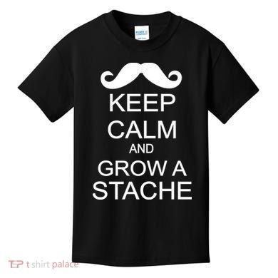 Keep Calm and Grow A Stache Kids T-Shirt