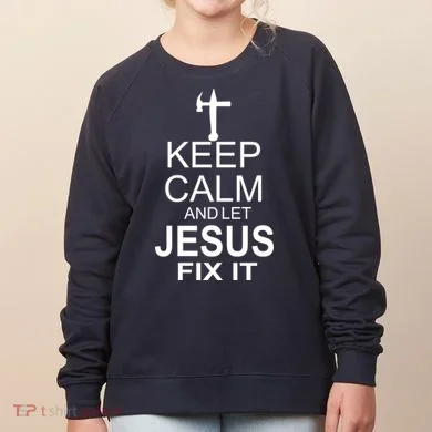 Keep Calm And Let Jesus Fix It Women's Sweatshirt