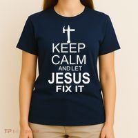 Keep Calm And Let Jesus Fix It T-Shirt thumb 4
