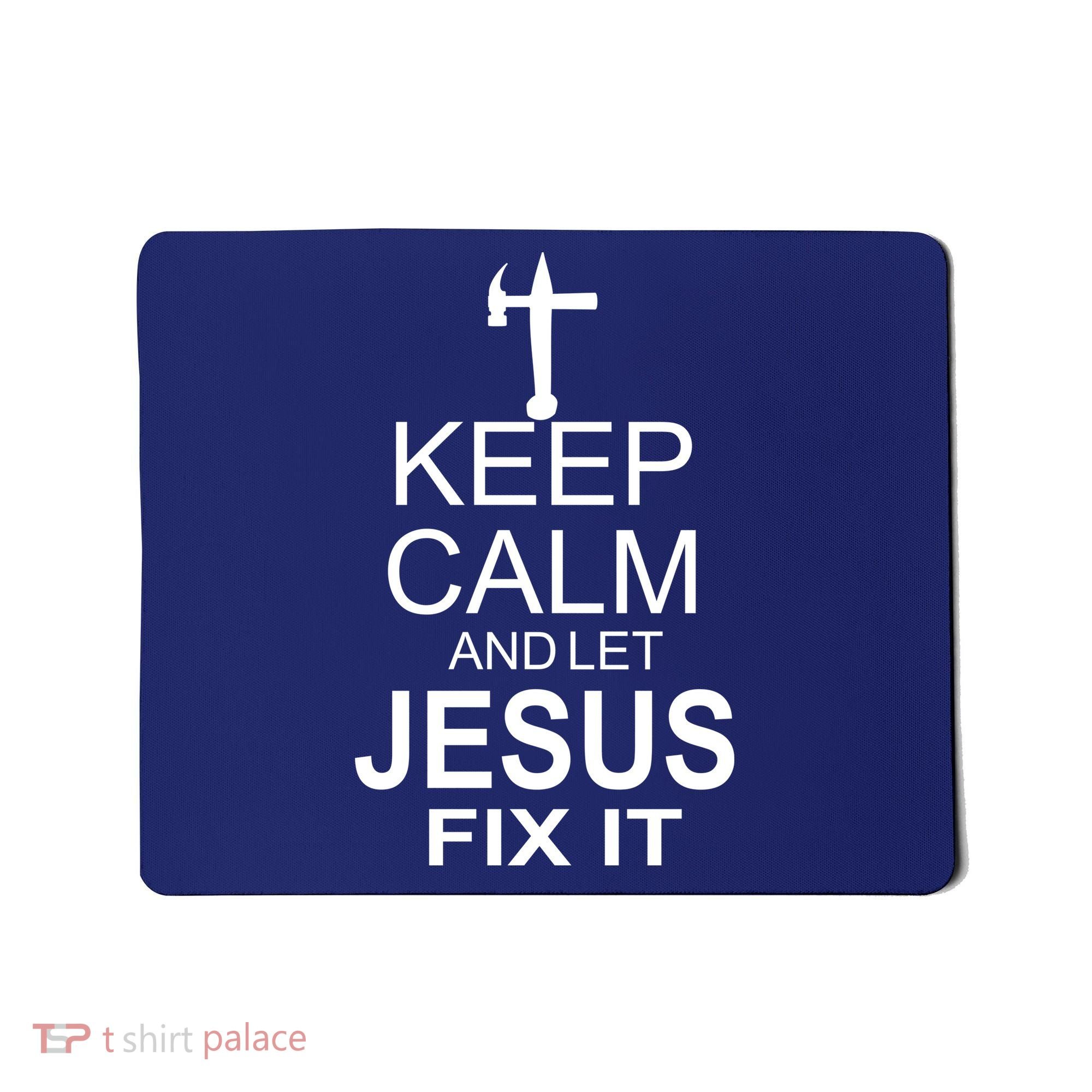 Keep Calm And Let Jesus Fix It Mousepad