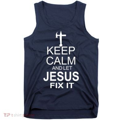 Keep Calm And Let Jesus Fix It Tank Top