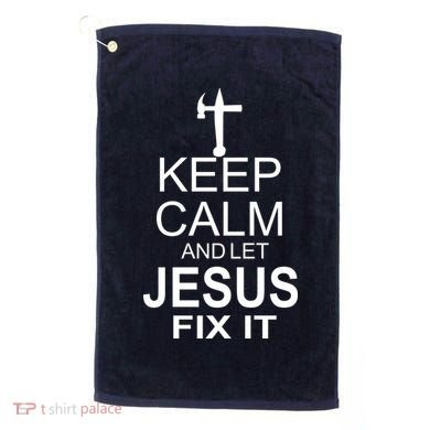 Keep Calm And Let Jesus Fix It Golf Towel