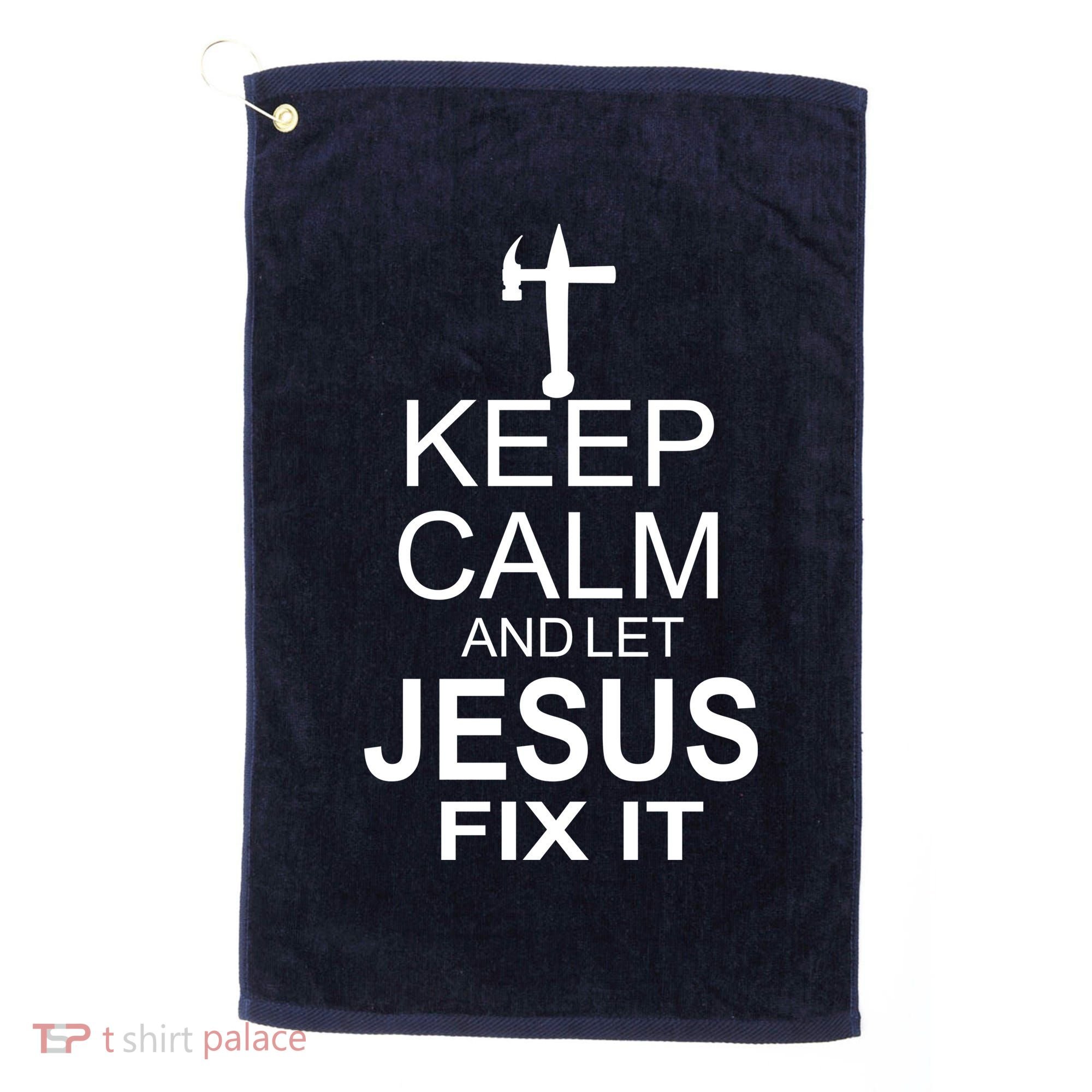 Keep Calm And Let Jesus Fix It Golf Towel
