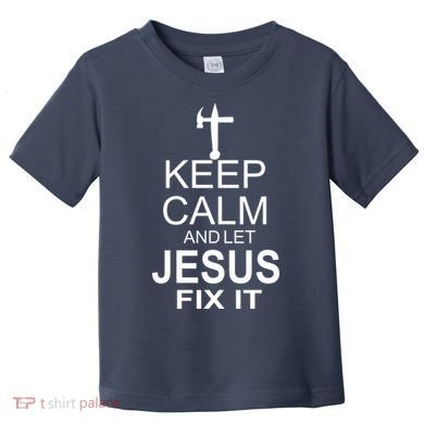 Keep Calm And Let Jesus Fix It Toddler T-Shirt