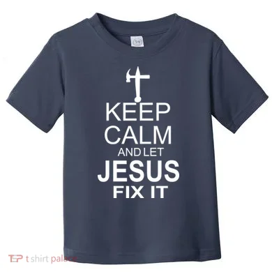 Keep Calm And Let Jesus Fix It Toddler T-Shirt