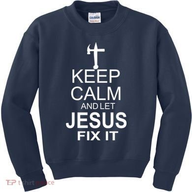 Keep Calm And Let Jesus Fix It Kids Sweatshirt