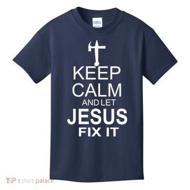 Keep Calm And Let Jesus Fix It Kids T-Shirt