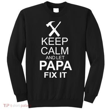 Keep Calm And Let Papa Fix It Sweatshirt