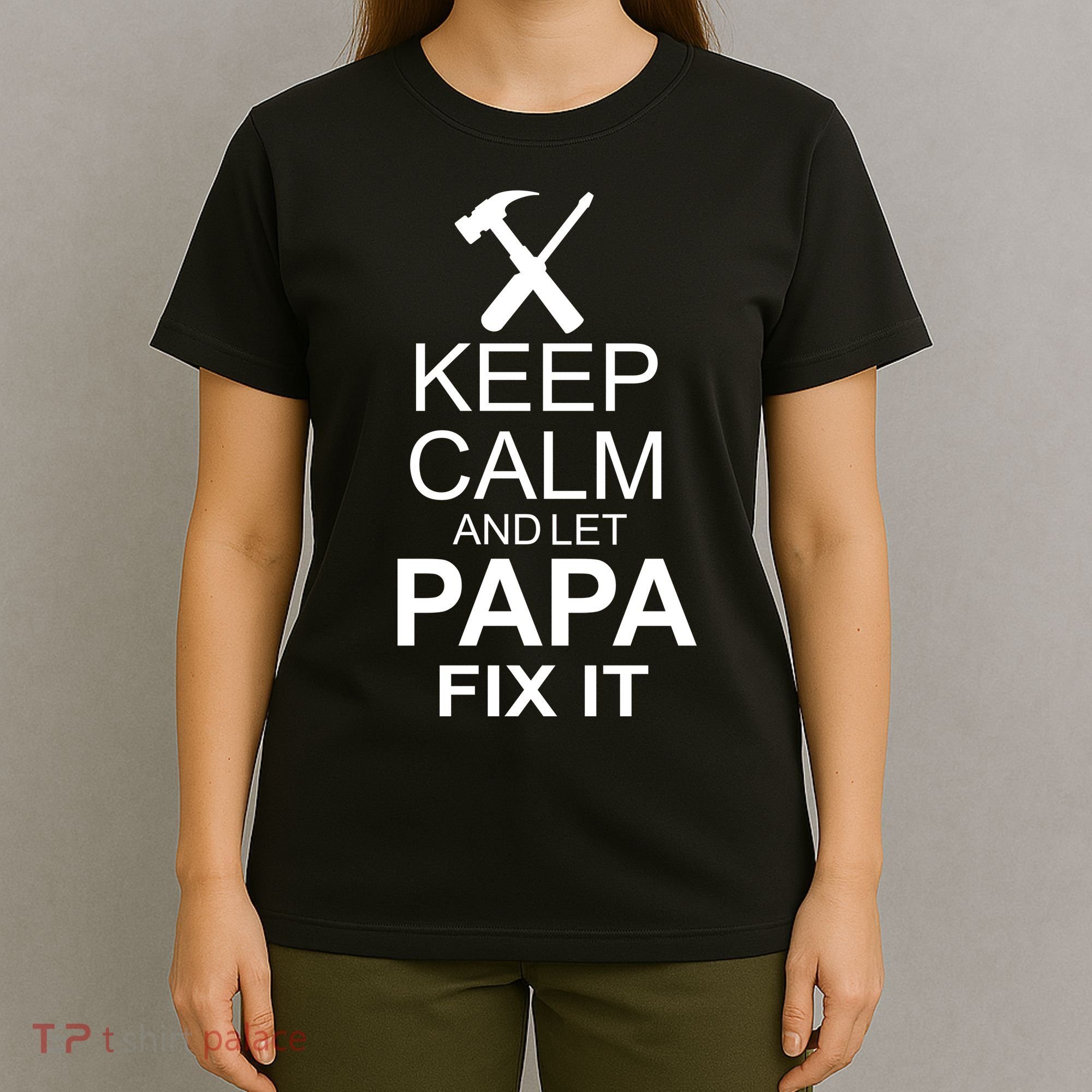 Keep Calm And Let Papa Fix It T-Shirt