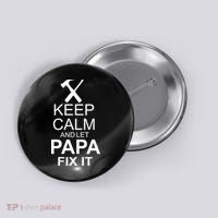 Keep Calm And Let Papa Fix It Button thumb 0