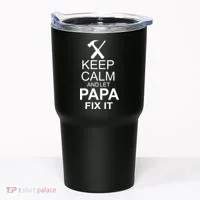 Keep Calm And Let Papa Fix It Tumbler thumb 0