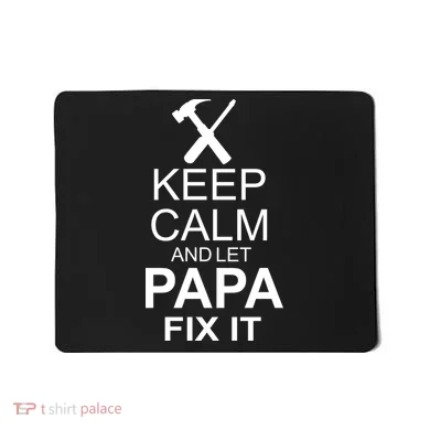 Keep Calm And Let Papa Fix It Mousepad