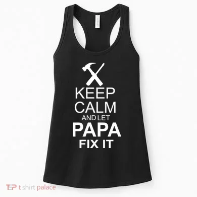 Keep Calm And Let Papa Fix It Women's Tank Top