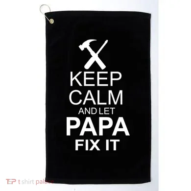 Keep Calm And Let Papa Fix It Golf Towel