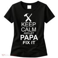 Keep Calm And Let Papa Fix It Women's T-Shirt thumb 0